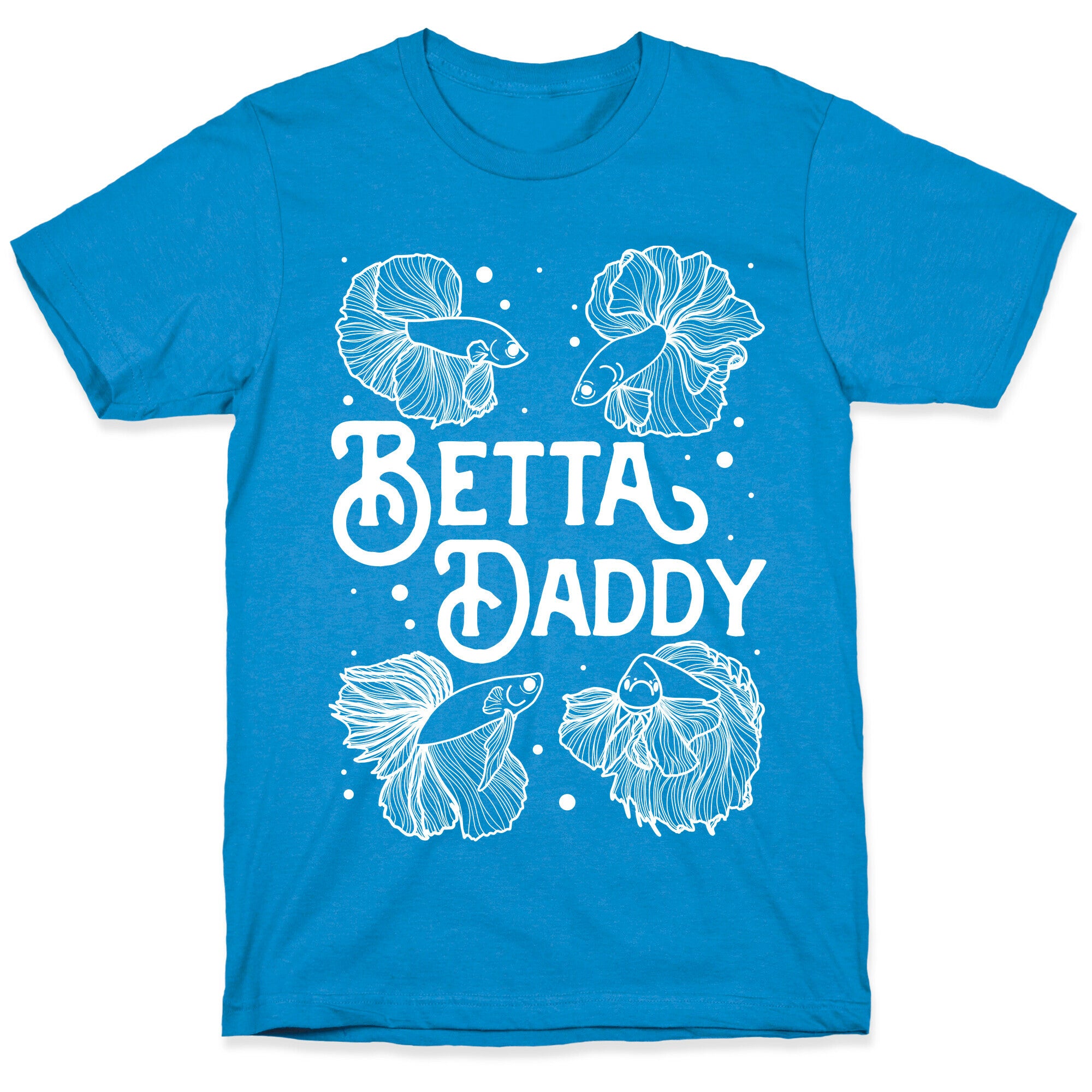 Betta Daddy T-Shirt